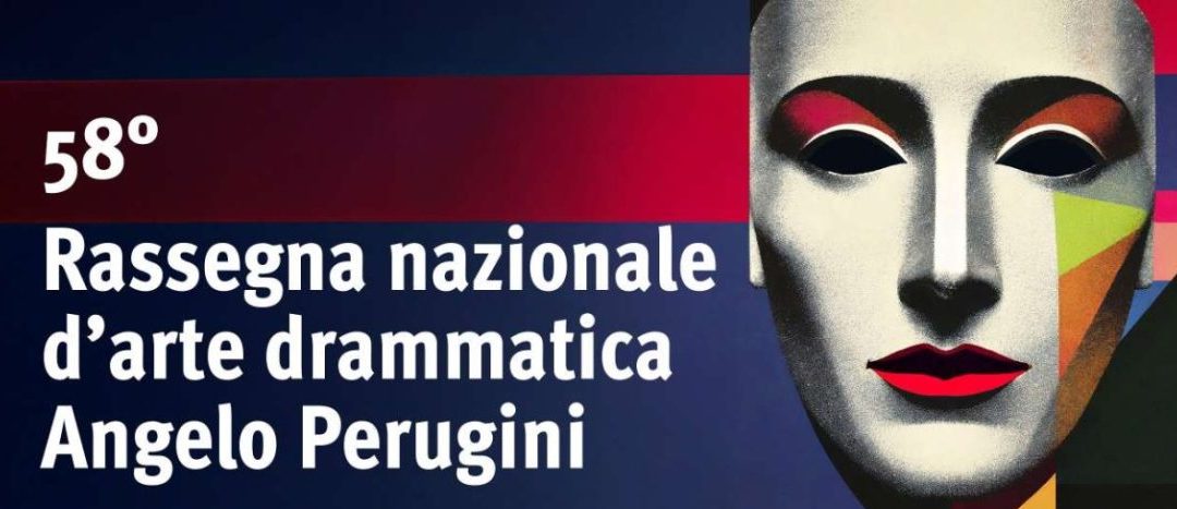 58ª Rassegna Nazionale d’Arte Drammatica “Angelo Perugini”