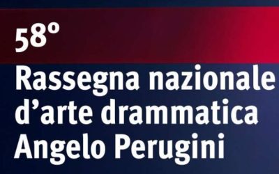 58ª Rassegna Nazionale d’Arte Drammatica “Angelo Perugini”